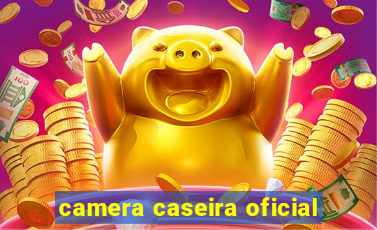 camera caseira oficial